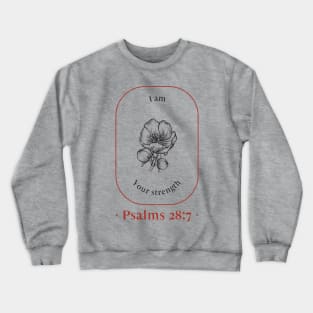 Christian Apparel - Psalms 28:7 - I am your strength Crewneck Sweatshirt